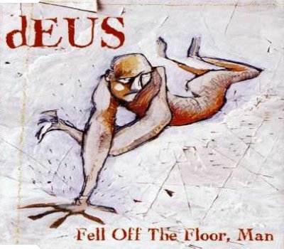 dEUS - Fell Off The Floor, Man (1997)